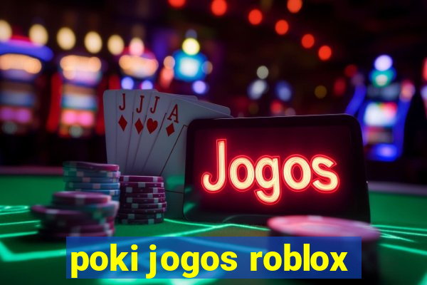 poki jogos roblox